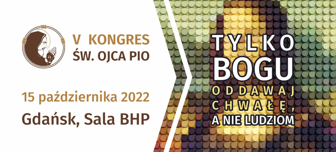 „Tylko Bogu oddawaj chwałę, a nie ludziom”. 15 października w Gdańsku odbędzie się V Kongres św. Ojca Pio