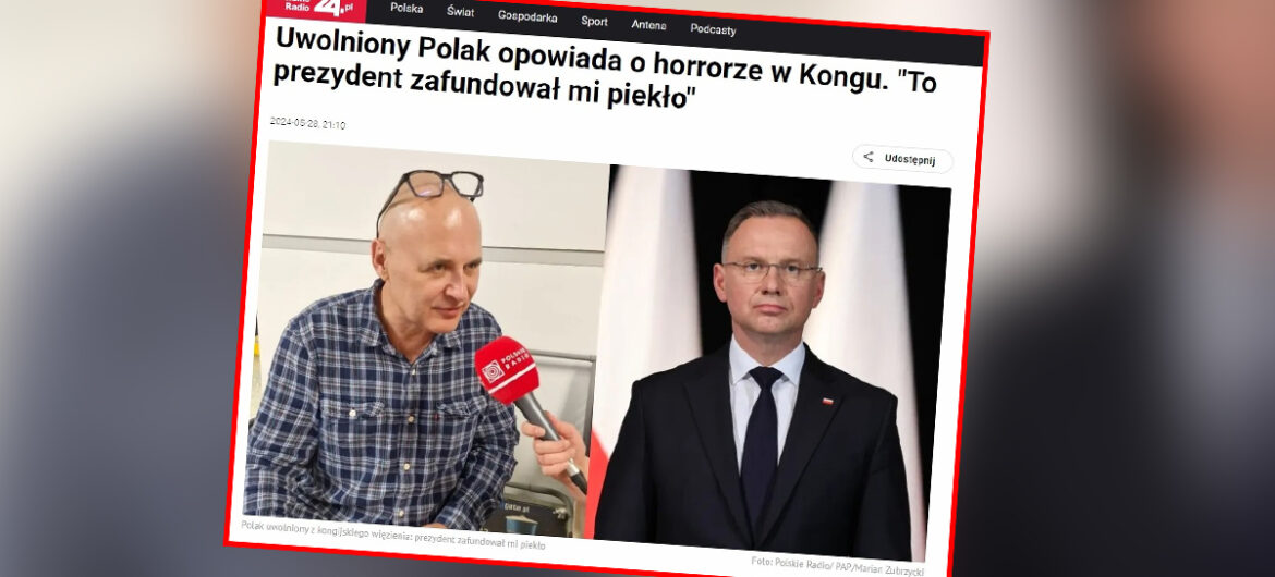 Polak uwolniony z więzienia w Demokratycznej Republice Konga oskarża prezydenta Dudę. “Zafundował mi piekło”